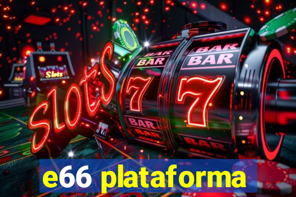 e66 plataforma